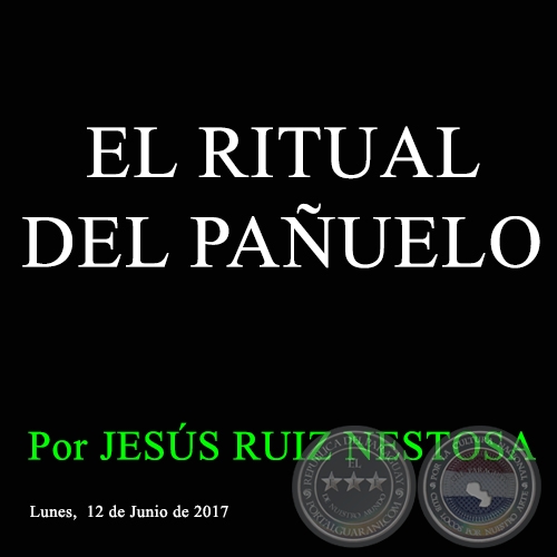 EL RITUAL DEL PAUELO - Por JESS RUIZ NESTOSA